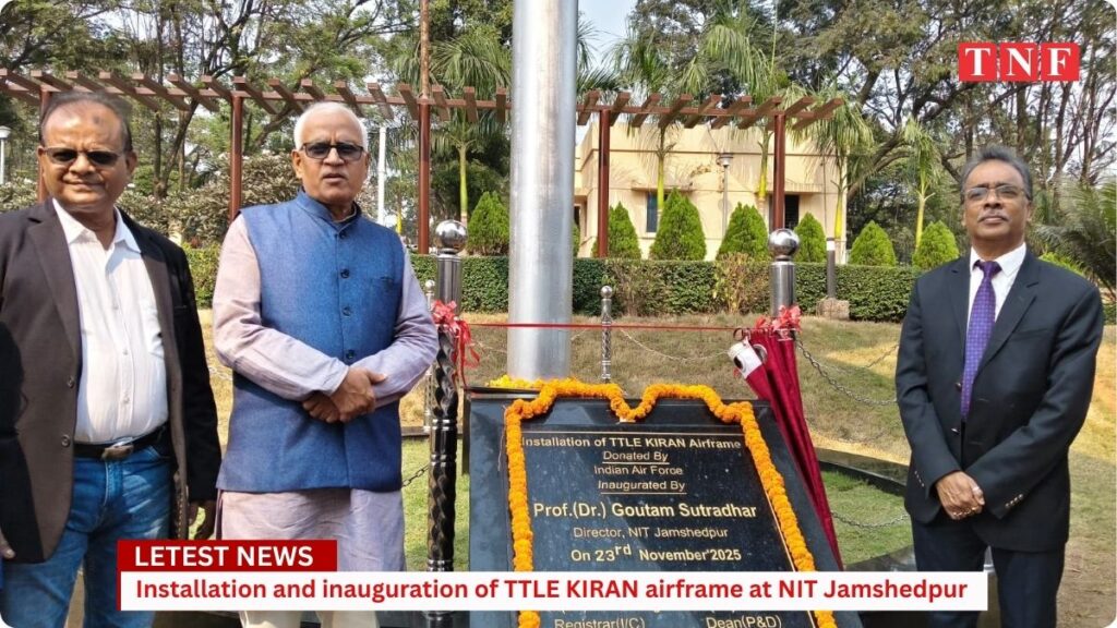NIT जमशेदपुर में व्याख्यान कक्ष परिसर (LHC) में TTLE KIRAN एयरफ्रेम का स्थापना एवं उद्घाटन 1 THE NEWS FRAME