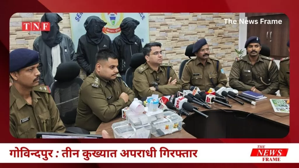 गोविन्दपुर: तीन कुख्यात अपराधी गिरफ्तार, चोरी का सामान और हथियार बरामद 4 THE NEWS FRAME