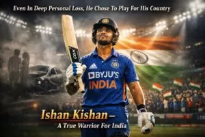 देश के लिए समर्पण और साहस की मिसाल – Ishan Kishan की प्रेरणादायक कहानी 4 THE NEWS FRAME